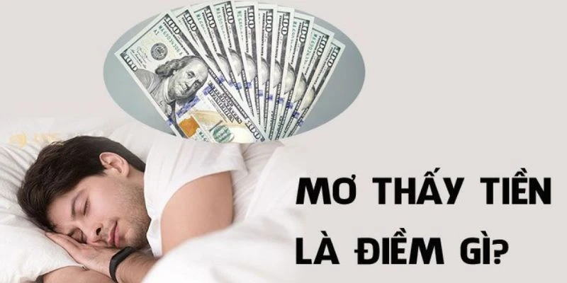 Phân tích ý nghĩa khi nằm mơ thấy tiền